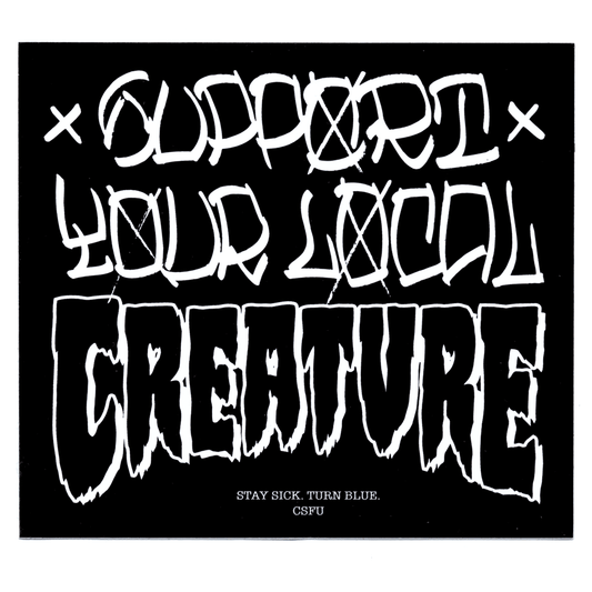 Support Your Local Creature Sticker 5in X 4.5in